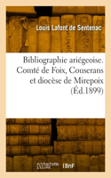 Bibliographie ariégeoise. Comté de Foix, Couserans et diocèse de Mirepoix