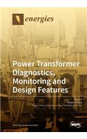 Power Transformer Diagnostics, Monitoring and Design Features