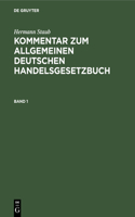 Hermann Staub: Kommentar Zum Allgemeinen Deutschen Handelsgesetzbuch. Band 1