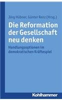 Die Reformation Der Gesellschaft Neu Denken