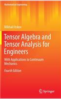 Tensor Algebra and Tensor Analysis for Engineers: With Applications to Continuum Mechanics
