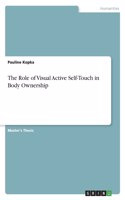 Role of Visual Active Self-Touch in Body Ownership