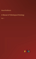 A Manual of Pathological Histology