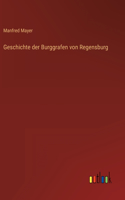 Geschichte der Burggrafen von Regensburg