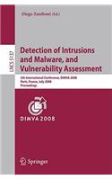 Detection of Intrusions and Malware, and Vulnerability Assessment: 5th International Conference, DIMVA 2008, Paris, France, July 10-11, 2008, Proceedings