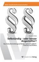 Selbständig - oder besser Angestellter?
