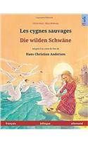 Les Cygnes Sauvages - Die Wilden Schwäne. Adapté d'Un Conte de Fées de Hans Christian Andersen. Livre Bilingue Pour Enfants (Français - Allemand)