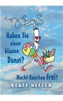 Haben Sie einen blauen Dunst? Macht Rauchen frei?