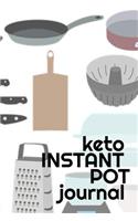 Keto Instant Pot Journal: Journaling Pages For Your Favorite Recipes - Write Down Ketogenic Meal & Food Preparation Ideas, Ingredient List, Health Properties & Benefits, Secr