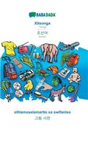 BABADADA, Xitsonga - Korean (in Hangul script), xihlamuselamarito xa swifaniso - visual dictionary (in Hangul script): Tsonga - Korean (in Hangul script), visual dictionary