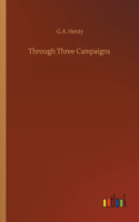 Through Three Campaigns