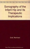 Sonography of the Infant Hip and Its Therapeutic Implications / Reinhard Graf, Brennan Wilson ; In Collaboration With Peter Schuler and Harry Merk