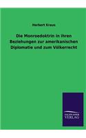 Monroedoktrin in ihren Beziehungen zur amerikanischen Diplomatie und zum Völkerrecht