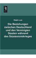 Beziehungen Zwischen Deutschland Und Den Vereinigten Staaten Wahrend Des Sezessionskrieges