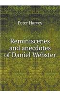 Reminiscenes and Anecdotes of Daniel Webster