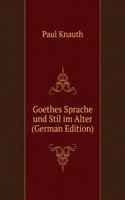 Goethes Sprache und Stil im Alter (German Edition)