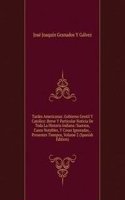 Tardes Americanas: Gobierno Gentil Y Catolico: Breve Y Particular Noticia De Toda La Historia Indiana: Sucesos, Casos Notables, Y Cosas Ignoradas, . Presentes Tiempos, Volume 2 (Spanish Edition)