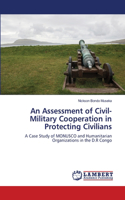 Assessment of Civil-Military Cooperation in Protecting Civilians