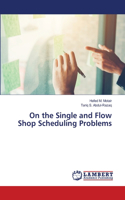 On the Single and Flow Shop Scheduling Problems