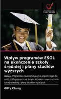 Wplyw programów ESOL na ukonczenie szkoly sredniej i plany studiów wyzszych