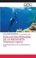 EVALUACIÓN PESQUERA DE LA ANCHOVETA (Engraulis rigens)