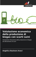 Valutazione economica della produzione di biogas con scarti suini