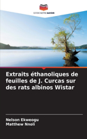 Extraits éthanoliques de feuilles de J. Curcas sur des rats albinos Wistar