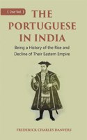 The Portuguese In India Being A History Of The Rise And Decline Of Their Eastern Empire Volume 2Nd