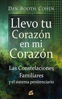 Llevo tu corazon en mi corazon / I carry your heart in my heart: Las Constelaciones Familiares Y El Sistema Penitenciario / the Family Constellations and the Prison System