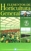 Elementos de Horticultura general Especialmente aplicada al cultivo de plantas de consistencia herbacea