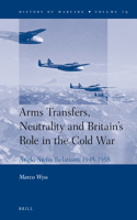 Arms Transfers, Neutrality and Britain's Role in the Cold War