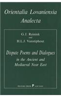 Dispute Poems and Dialogues in the Ancient and Mediaeval Near East: Forms and Types of Literary Debates in Semitic and Related Literatures(42 Orientalia Lovaniensia Analecta)