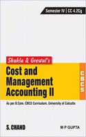 Shukla & Grewalâ€™s Cost and Management Accounting-II (As per B.Com. CBCS Curriculum, Semester-IV of University of Calcutta)