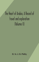 heart of Arabia, a record of travel and exploration (Volume II)