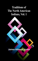 Traditions of the North American Indians, Vol. 1