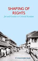 Shaping of Rights: Jati and Gender in Colonial Keralam