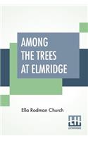 Among The Trees At Elmridge