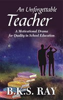 An Unforgettable Teacher A Motivational Drama For Quality In School Education