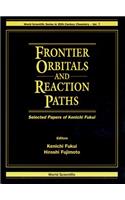 Frontier Orbitals and Reaction Paths: Selected Papers of Kenichi Fukui