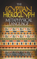 The Egyptian Hieroglyph Metaphysical Language