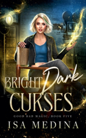 Bright Dark Curses: (5 Good Bad Magic)