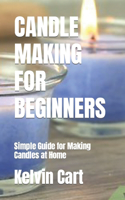 Candle Making for Beginners: Simple Guide for Making Candles at Home