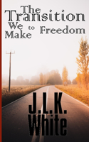 Transition We Make to Freedom