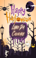 Happy Halloween Libro Da Colorare: Per Bambini Libro da colorare di Halloween spaventoso e carino per bambini di tutte le età 2-4, 4-8, 8-12 Bambini4 fasi di diversa difficoltà nella 