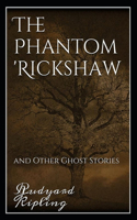 The Phantom 'Rickshaw and other Eerie Tales: Rudyard Kipling (Literature, Classics, Short Stories) [Annotated]