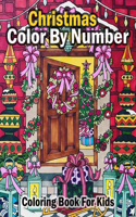 Christmas Color By Number Coloring Book For Kids: A Coloring Book for Kids Stress Relieving Coloring Pages, Coloring Book for Relaxation and Stress ... trees, Stress-relieving, relaxation.