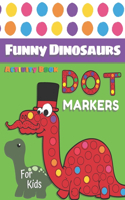 Dot Markers Activity Book For Kids Funny Dinosaurs!
