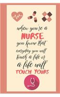 when you're a nurse you know that everyday you will touch a life or a life will touch yours