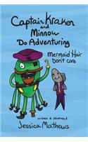 Captain Kraken and Minnow Do Adventuring: Mermaid Hair Don't Care