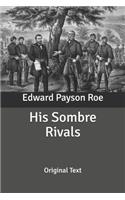 His Sombre Rivals: Original Text